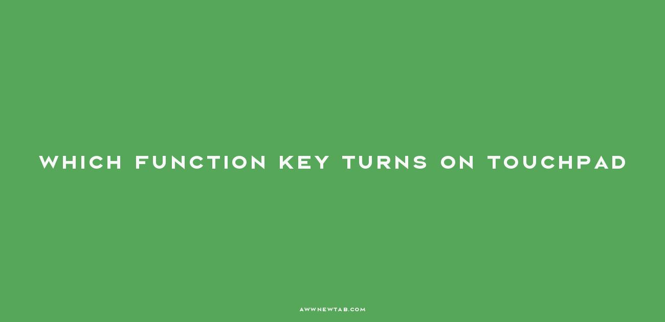 Which Function Key Activates the Touchpad on Your Laptop? Unveiling the